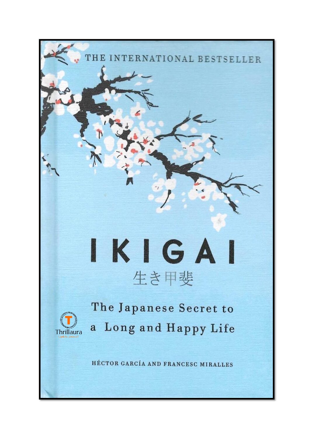 Ikigai: The Japanese Secret Author: Hector Gracia and Francecs Miralles