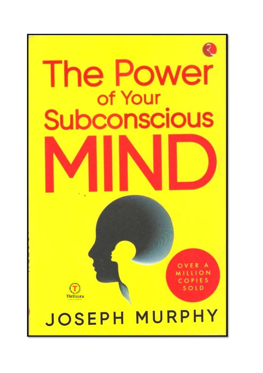 The Power of Your Subconscious Mind Author: Joseph Murphy